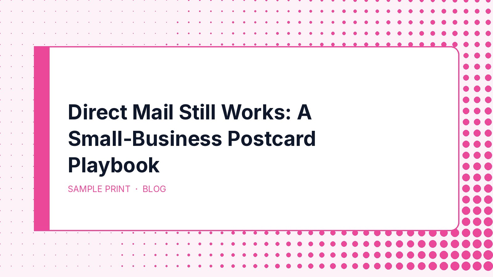 Direct Mail Still Works: A Small-Business Postcard Playbook