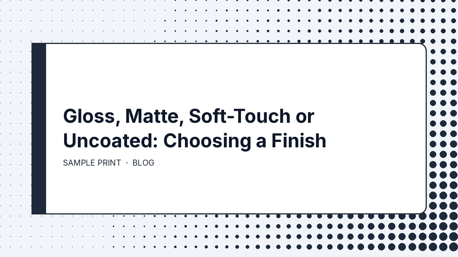 Gloss, Matte, Soft-Touch or Uncoated: Choosing a Finish